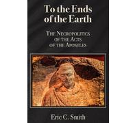 To the Ends of the Earth: The Necropolitics of the Acts of the Apostles