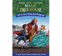 To the Future, Ben Franklin!: 32 (Magic Tree House (R))