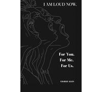 To the girl who learned to be quiet: I AM LOUD NOW. For You. For Me. For Us.