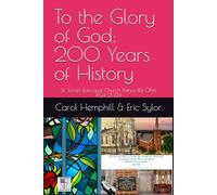 To the Glory of God: 200 Years of History: St. James Episcopal Church Painesville Ohio 1824-2024