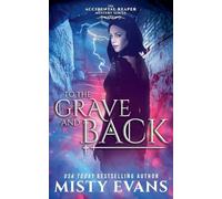 To The Grave And Back, The Accidental Reaper Urban Fantasy Series, Book 8 (The Accidental Reaper Paranormal Urban Fantasy)