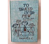 to-the-kid-in-the-pew-60-chapel-talks-series-c-series-c