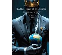 To the Kings of the Earth: The World is NOT Yours