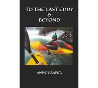 TO THE LAST EDDY & BEYOND