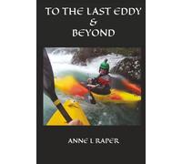 TO THE LAST EDDY & BEYOND