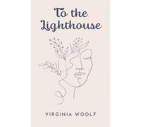 To The Lighthouse: The 1927 Virginia Woolf Contemporary Novel (Annotated)