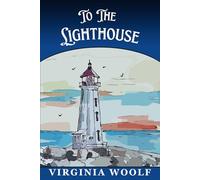 To The Lighthouse: Virginia Woolf's Classic