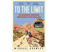 To the Limit: The Meaning of Endurance from Mexico to the Himalayas
