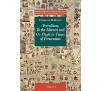 To the Martyrs and on Flight in Times of Persecution (Brepols Library of Christian Sources, 13)