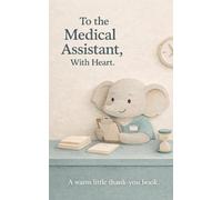 To the Medical Assistant, With Heart: A Warm Little Thank-You Book (Heart of the Job Series)