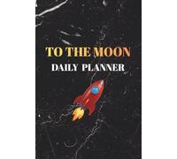 To The Moon Daily Productivity Planner: Undated Goal Setting Planner & Organizer with Habit Tracker, Time Management Journal, and Gratitude Log for Success