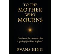 To the Mother Who Mourns