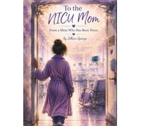 To the NICU Mom - from a Mom who has been there.