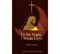 To the Night I Wrote Light