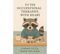 To the Occupational Therapist, With Heart: A warm little thank-you book. (Heart of the Job Series)