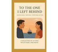 To the One I Left Behind: Messages of Love and Sacrifice Across the Sea