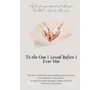 To the One I Loved Before I Ever Met: A Journal for Grieving Mothers