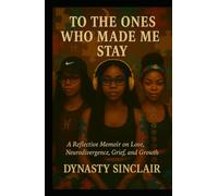 To the Ones Who Made Me Stay: A Reflective Memoir on Love, Neurodivergence, Grief, and Growth