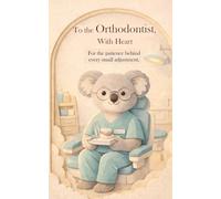 To the Orthodontist, With Heart: For the patience behind every small adjustment. (Heart of the Job Series)