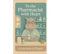 To the Pharmacist with Heart: A warm little thank-you book. (Heart of the Job Series)