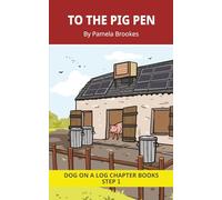 To The Pig Pen Chapter Book: Decodable Chapter Book Series for Students Learning to Read. For Beginning Readers and Students with Dyslexia. (Step 1 ... ck) (DOG ON A LOG Chapter Books "New Look")