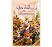 To the Pilates Instructor, With Heart: A Warm Little Thank-You Book (Heart of the Job Series)