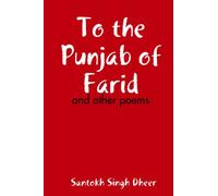 To The Punjab Of Farid: And Other Poems