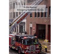 To the Rescue! Emergency Vehicles & Heroes: A Color, Learn & Play Activity Book for Young Learners - Color 12 Rescue Heroes, Learn What They Do, and ... Counting & Word Search Games (Ages 3-7)
