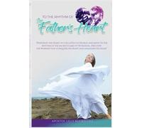 To the Rhythm of the Father’s Heart