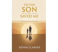 To the Son Who Saved Me: Ten Truths for the Road Ahead