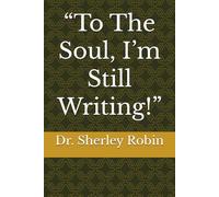 “To The Soul, I’m Still Writing!”