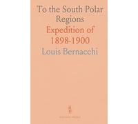 To the South Polar Regions: Expedition of 1898-1900