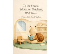 To the Special Education Teachers, With Heart: A Warm Little Thank-You Book (Heart of the Job Series)
