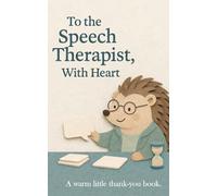 To the Speech Therapist, With Heart: A warm little thank-you book. (Heart of the Job Series)