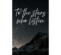 To The Stars Notebook: To the stars who listen notebook journal write to the stars and be heard 200 page journal notebook