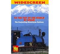 To the Top of the World by Steam, The Darjeeling Himalayan Railway (Highball Productions)