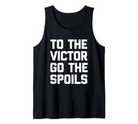 To The Victor Go The Spoils - Novedad sarcástica divertida Camiseta sin Mangas