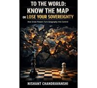 To the World: Know the Map or Lose Your Sovereignty: How Great Powers Turn Geography into Control (The Power Mechanics Series)