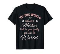 To The World You Are A Mom Family Mothers Day Apreciation Camiseta