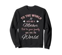 To The World You Are A Mom Family Mothers Day Apreciation Sudadera