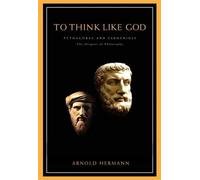 [(To Think Like God : Pythagoras and Parmenides - The Origins of Philosophy)] [By (author) Arnold Hermann] published on (December, 2004)