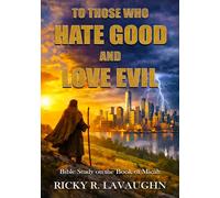 To Those Who Hate Good and Love Evil: Bible Study on the Book of Micah (Prophets: Jonah to Habakkuk)