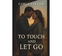 To Touch and Let Go: A Romance Novel (Forbidden Encounters)