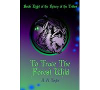 To Trace the Forest Wild (The Return of the Tribes)