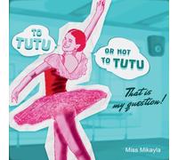 To Tutu or Not To Tutu