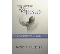 To Understand the Bible Look for Jesus: The Bible Student's Guide to the Bible's Central Theme