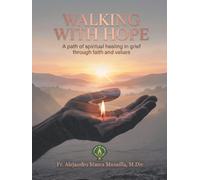 To walk with hope: A path to spiritual healing trough grief, rooted in faith and values