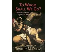 To Whom Shall We Go?: Lessons from the Apostle Peter