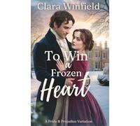 To Win a Frozen Heart (Pride & Prejudice Variations)