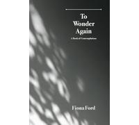 To Wonder Again: A Book of Contemplations